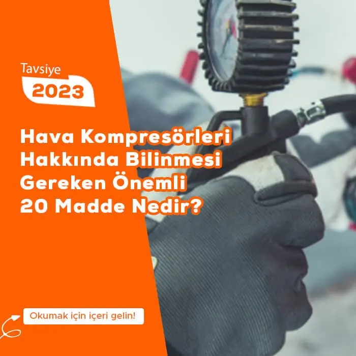 Hava Kompresörleri Hakkında Bilinmesi Gereken Önemli 20 Madde Nedir?