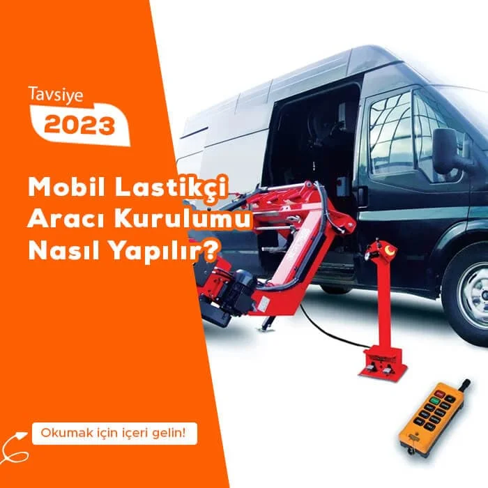 Mobil Lastikçi Aracı Kurulumu Nasıl Yapılır?