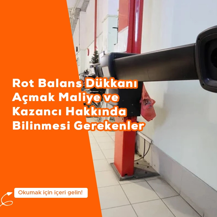 Rot Balans Dükkanı Açmak Maliyet ve Kazancı Hakkında Bilinmesi Gerekenler